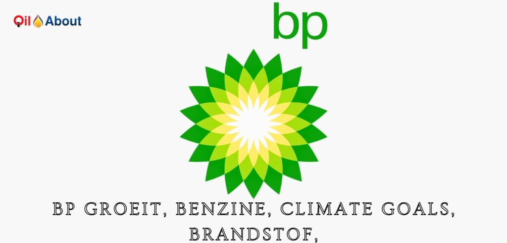 bp groeit, benzine, climate goals, brandstof,